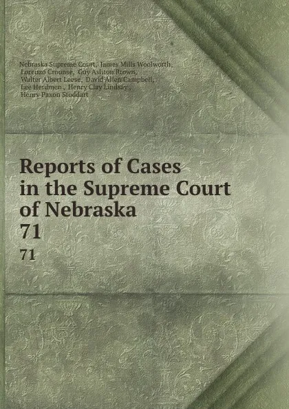 Обложка книги Reports of Cases in the Supreme Court of Nebraska. 71, Nebraska Supreme Court