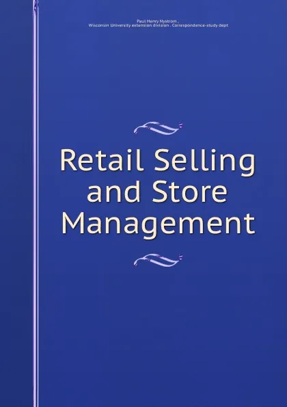 Обложка книги Retail Selling and Store Management, Paul Henry Nystrom