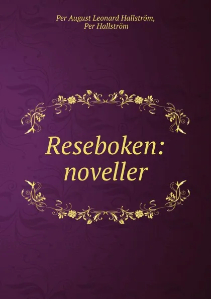 Обложка книги Reseboken: noveller, Per August Leonard Hallström