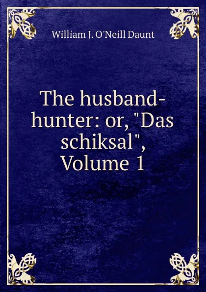 Обложка книги The husband-hunter: or, 