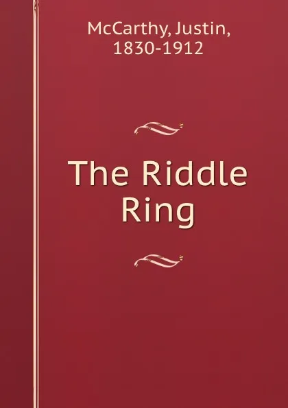 Обложка книги The Riddle Ring, Justin McCarthy