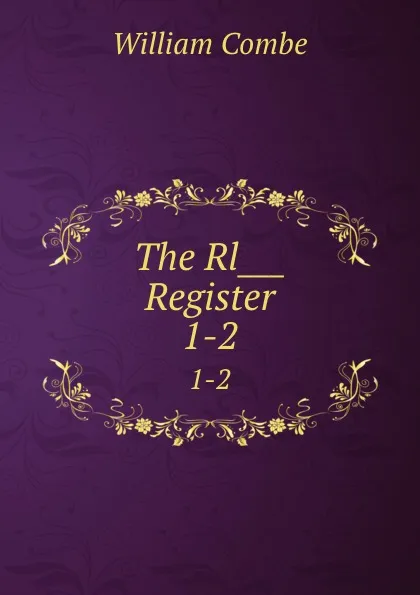 Обложка книги The Rl Register. 1-2, William Combe