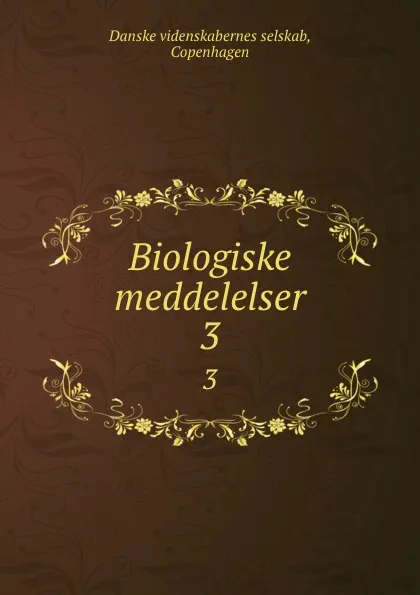 Обложка книги Biologiske meddelelser. 3, Danske videnskabernes selskab