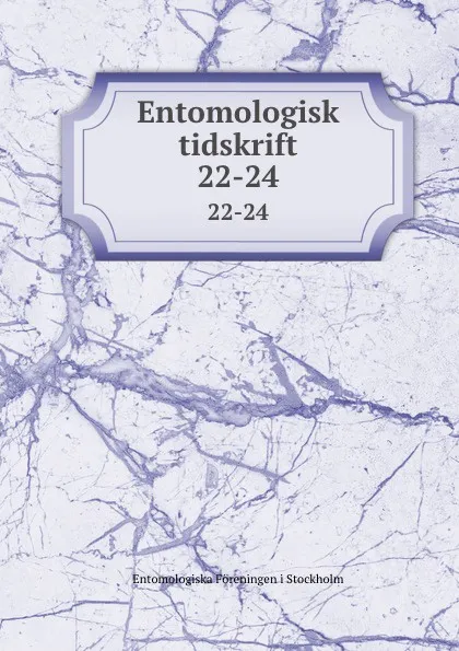 Обложка книги Entomologisk tidskrift. 22-24, Entomologiska Föreningen i Stockholm