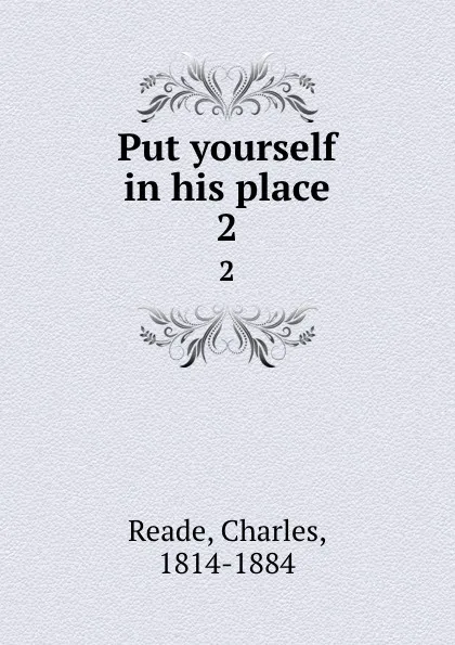 Обложка книги Put yourself in his place. 2, Charles Reade