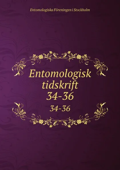 Обложка книги Entomologisk tidskrift. 34-36, Entomologiska Föreningen i Stockholm