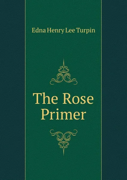 Обложка книги The Rose Primer, Edna Henry Lee Turpin