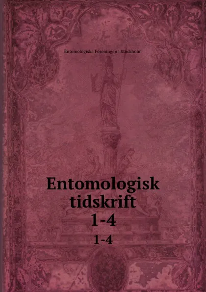 Обложка книги Entomologisk tidskrift. 1-4, Entomologiska Föreningen i Stockholm