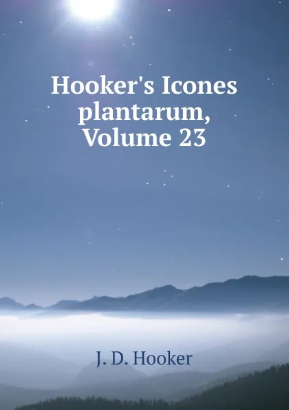 Обложка книги Hooker.s Icones plantarum, Volume 23, J.D. Hooker