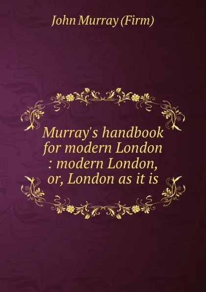 Обложка книги Murray.s handbook for modern London : modern London, or, London as it is, John Murray