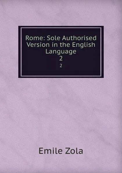 Обложка книги Rome: Sole Authorised Version in the English Language. 2, Zola Emile