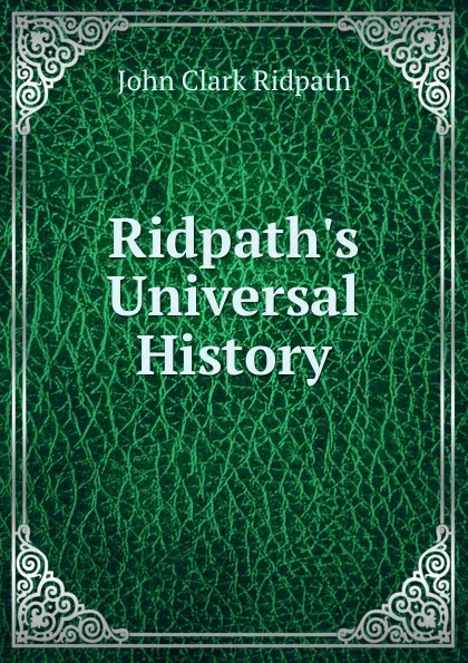 Обложка книги Ridpath.s Universal History, John Clark Ridpath