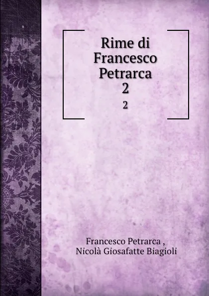 Обложка книги Rime di Francesco Petrarca. 2, Francesco Petrarca