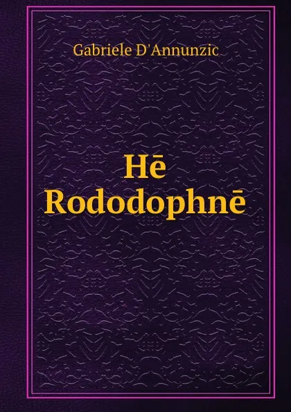 Обложка книги He Rododophne, Gabriele d'Annunzio