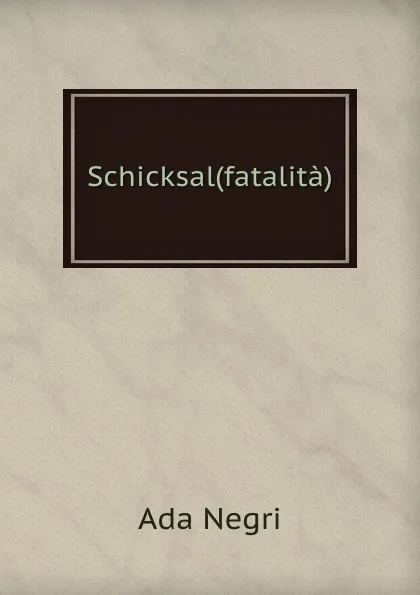 Обложка книги Schicksal(fatalita), Ada Negri