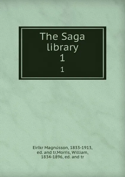 Обложка книги The Saga library. 1, Eiríkr Magnússon