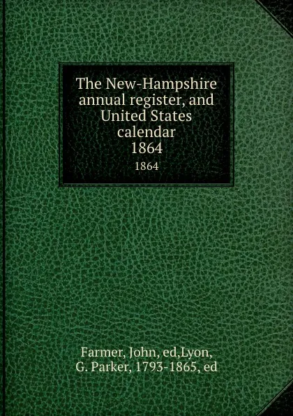 Обложка книги The New-Hampshire annual register, and United States calendar. 1864, John Farmer