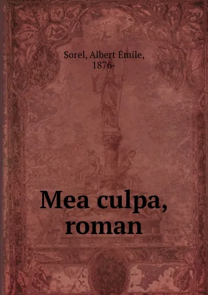 Обложка книги Mea culpa, roman, Albert Émile Sorel