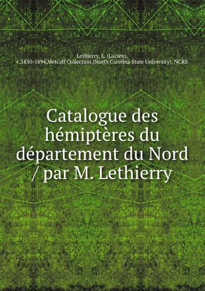 Обложка книги Catalogue des hemipteres du departement du Nord / par M. Lethierry, Lucien Lethierry