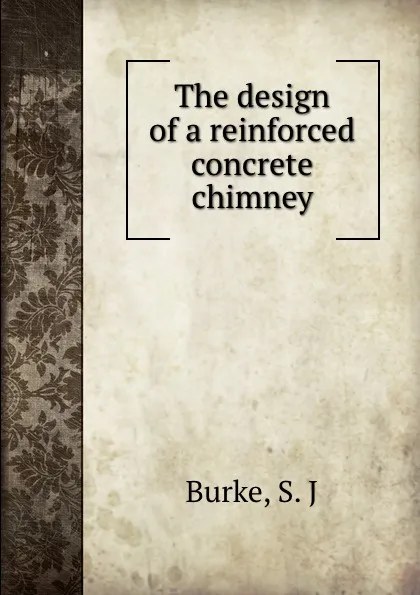 Обложка книги The design of a reinforced concrete chimney, S.J. Burke