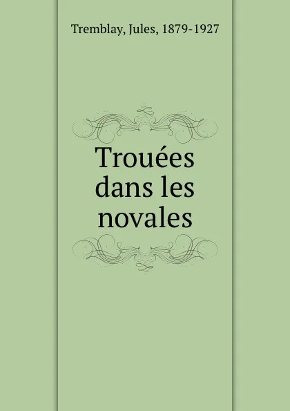 Обложка книги Trouees dans les novales, Jules Tremblay