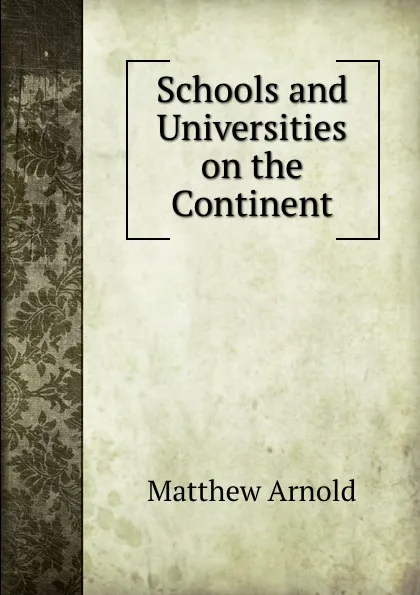 Обложка книги Schools and Universities on the Continent, Matthew Arnold