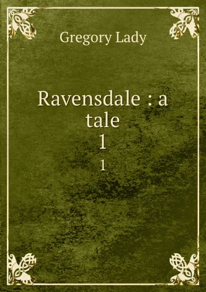 Обложка книги Ravensdale : a tale. 1, Lady