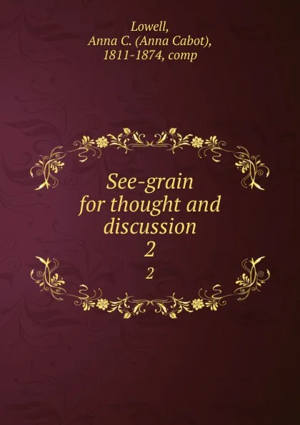 Обложка книги See-grain for thought and discussion. 2, Anna Cabot Lowell
