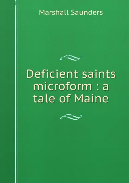 Обложка книги Deficient saints microform : a tale of Maine, Saunders Marshall