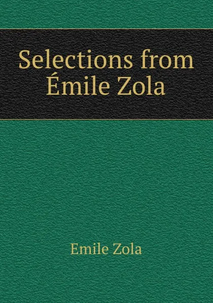 Обложка книги Selections from Emile Zola, Zola Emile