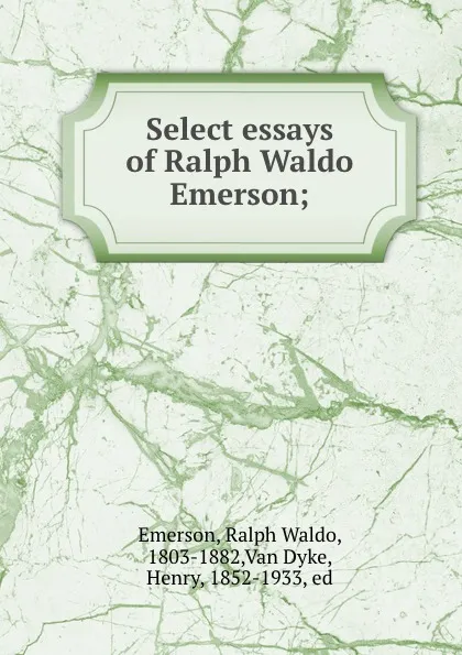 Обложка книги Select essays of Ralph Waldo Emerson;, Ralph Waldo Emerson
