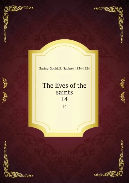 Обложка книги The lives of the saints. 14, Sabine Baring-Gould