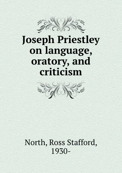 Обложка книги Joseph Priestley on language, oratory, and criticism, Ross Stafford North