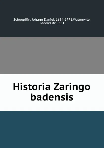 Обложка книги Historia Zaringo badensis, Johann Daniel Schoepflin