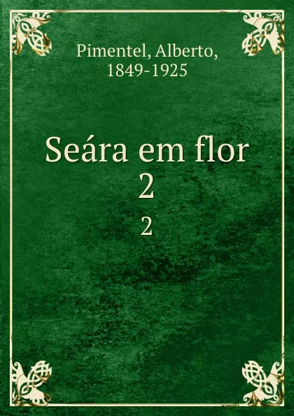 Обложка книги Seara em flor. 2, Alberto Pimentel