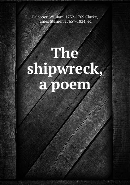 Обложка книги The shipwreck, a poem, William Falconer