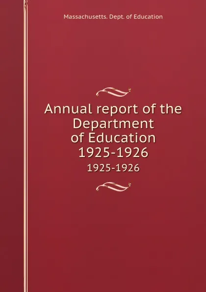 Обложка книги Annual report of the Department of Education. 1925-1926, Massachusetts. Dept. of Education