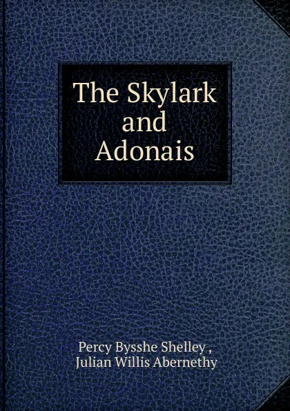 Обложка книги The Skylark and Adonais, Percy Bysshe Shelley