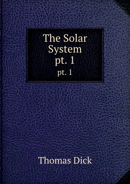 Обложка книги The Solar System. pt. 1, Dick Thomas