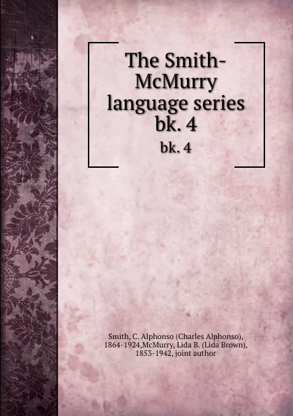 Обложка книги The Smith-McMurry language series. bk. 4, Charles Alphonso Smith