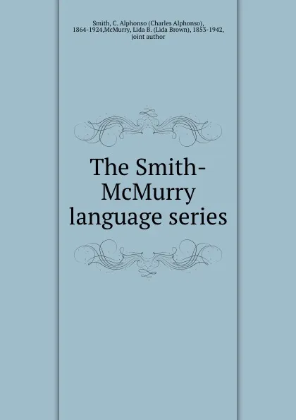 Обложка книги The Smith-McMurry language series, Charles Alphonso Smith