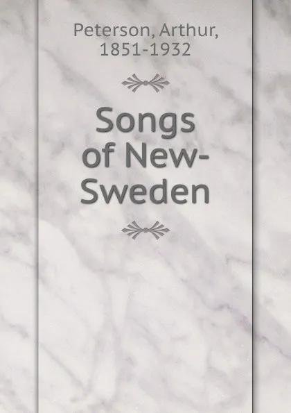 Обложка книги Songs of New-Sweden, Arthur Peterson