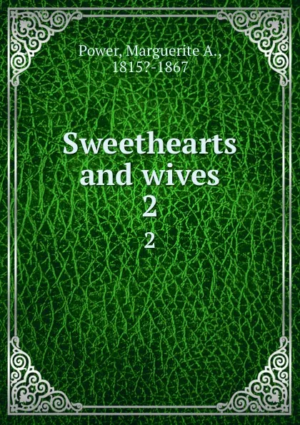 Обложка книги Sweethearts and wives. 2, Marguerite A. Power