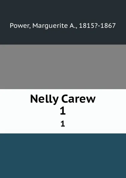 Обложка книги Nelly Carew. 1, Marguerite A. Power