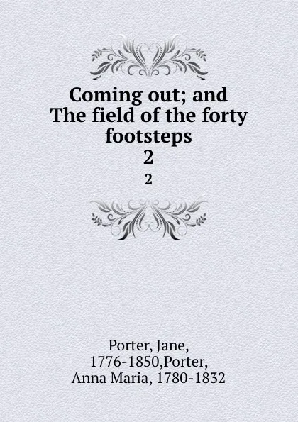 Обложка книги Coming out; and The field of the forty footsteps. 2, Jane Porter