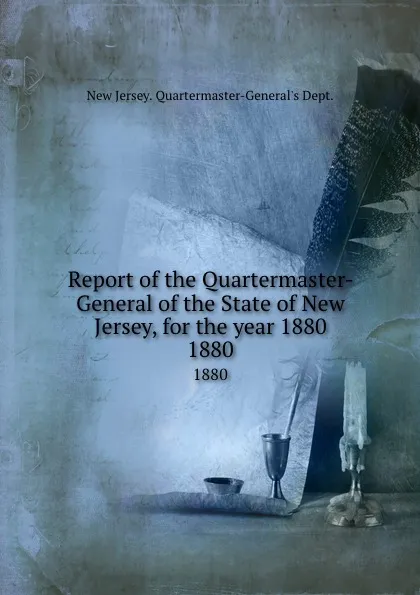 Обложка книги Report of the Quartermaster- General of the State of New Jersey, for the year 1880. 1880, New Jersey Quartermaster-General's Dept