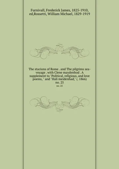 Обложка книги The stacions of Rome . and The pilgrims sea-voyage . with Clene maydenhod . A supplement to 