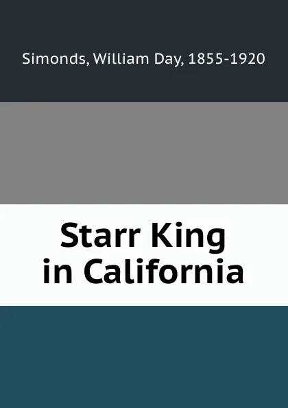 Обложка книги Starr King in California, William Day Simonds