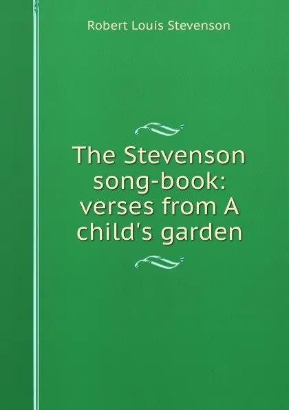 Обложка книги The Stevenson song-book: verses from A child.s garden, Robert Louis Stevenson