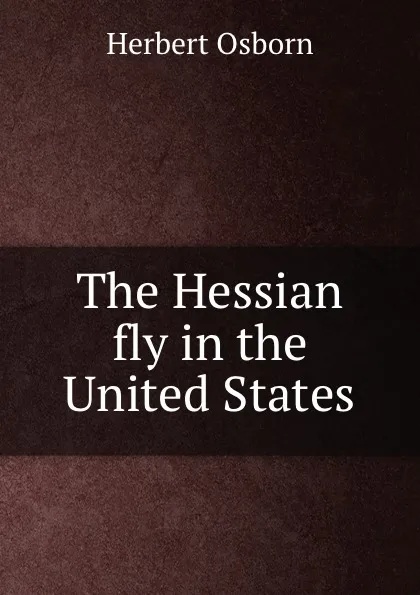 Обложка книги The Hessian fly in the United States, Herbert Osborn